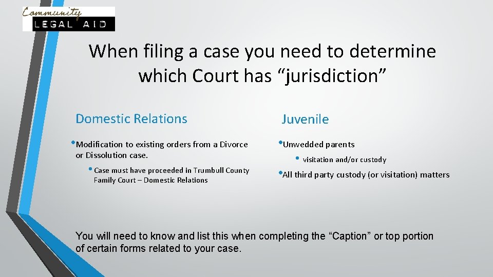 When filing a case you need to determine which Court has “jurisdiction” Domestic Relations