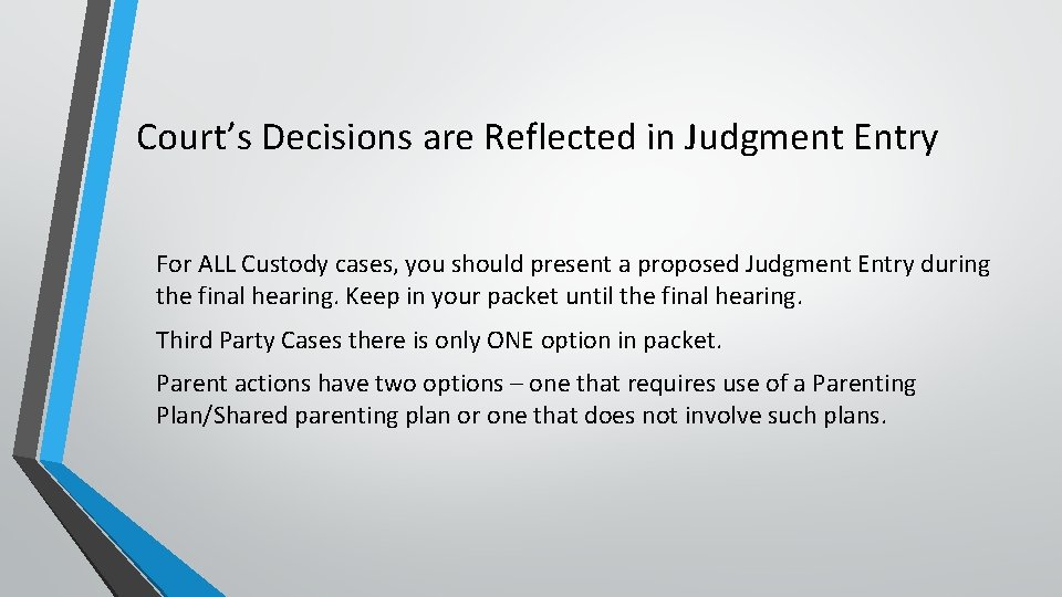 Court’s Decisions are Reflected in Judgment Entry For ALL Custody cases, you should present