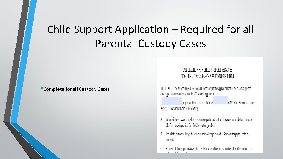 Child Support Application – Required for all Parental Custody Cases • Complete for all