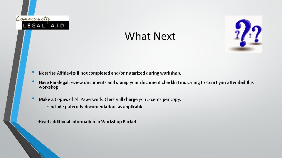 What Next • • Notarize Affidavits if not completed and/or notarized during workshop. •