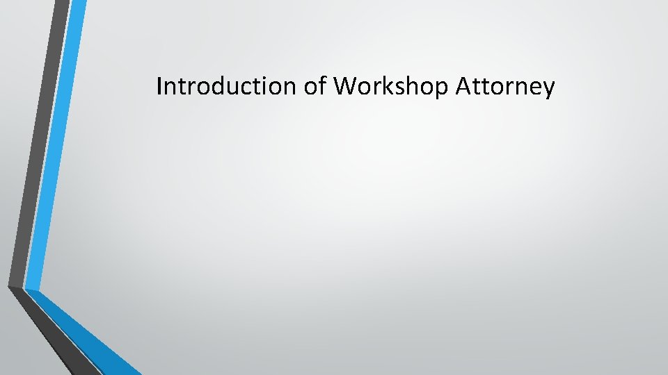 Introduction of Workshop Attorney 