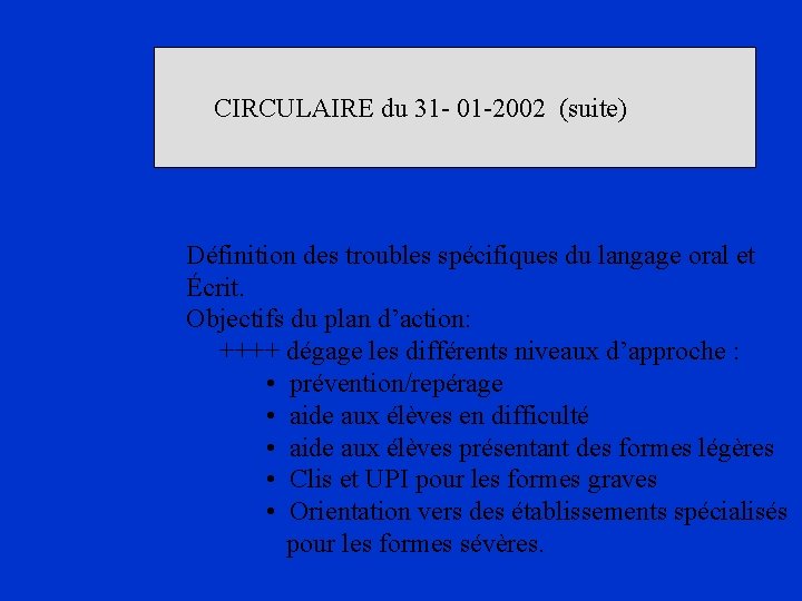 CIRCULAIRE du 31 - 01 -2002 (suite) Définition des troubles spécifiques du langage oral