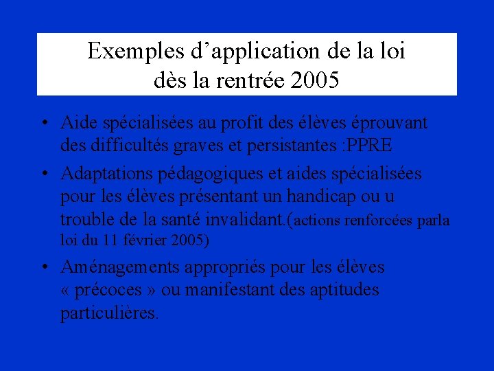 Exemples d’application de la loi dès la rentrée 2005 • Aide spécialisées au profit