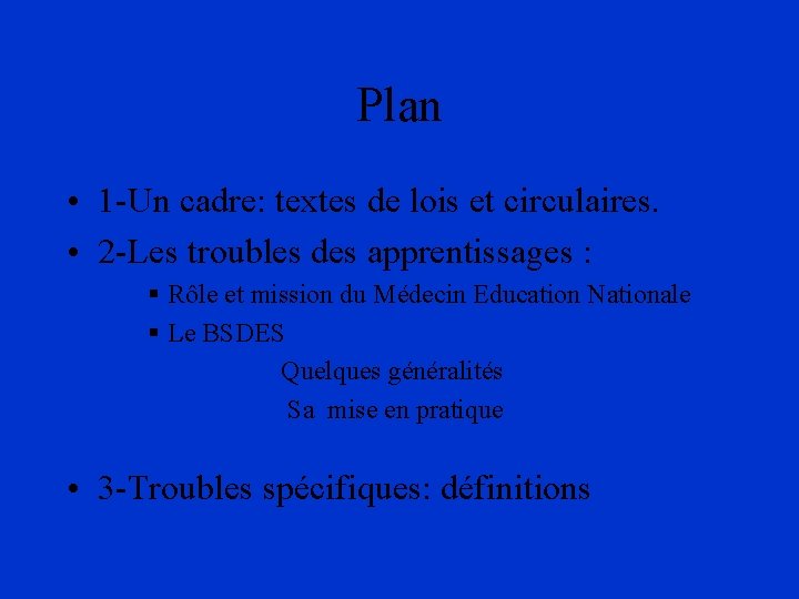 Plan • 1 -Un cadre: textes de lois et circulaires. • 2 -Les troubles
