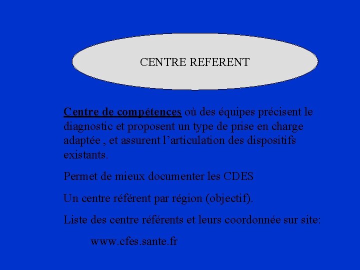 CENTRE REFERENT Centre de compétences où des équipes précisent le diagnostic et proposent un