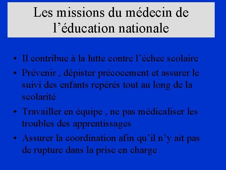 Les missions du médecin de l’éducation nationale • Il contribue à la lutte contre