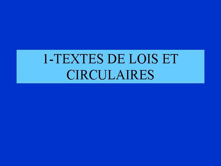 1 -TEXTES DE LOIS ET CIRCULAIRES 