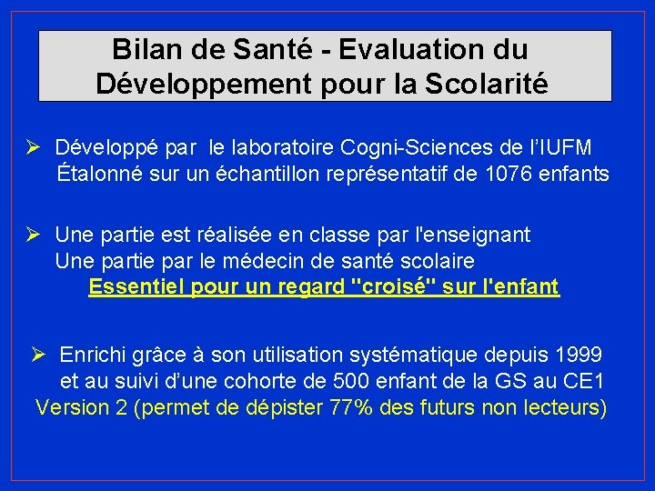 Bilan de Santé - Evaluation du Développement pour la Scolarité Ø Développé par le