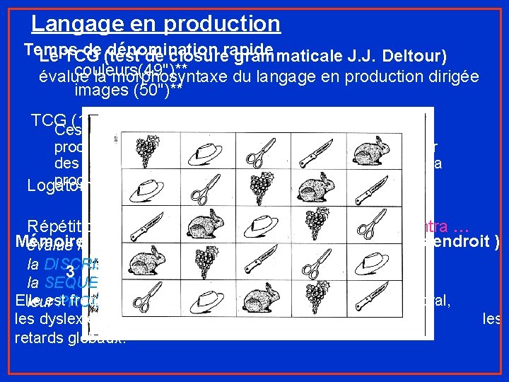 Langage en production Temps de (test dénomination Le TCG de closurerapide grammaticale J. J.