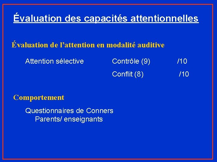 Évaluation des capacités attentionnelles Évaluation de l’attention en modalité auditive Attention sélective Contrôle (9)