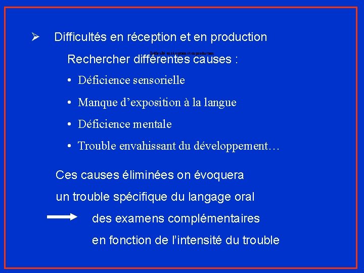 Ø Difficultés en réception et en production Difficulté en réception et en production Recher