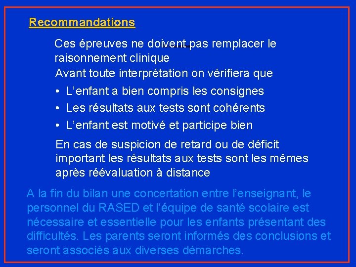 Recommandations Ces épreuves ne doivent pas remplacer le raisonnement clinique Avant toute interprétation on