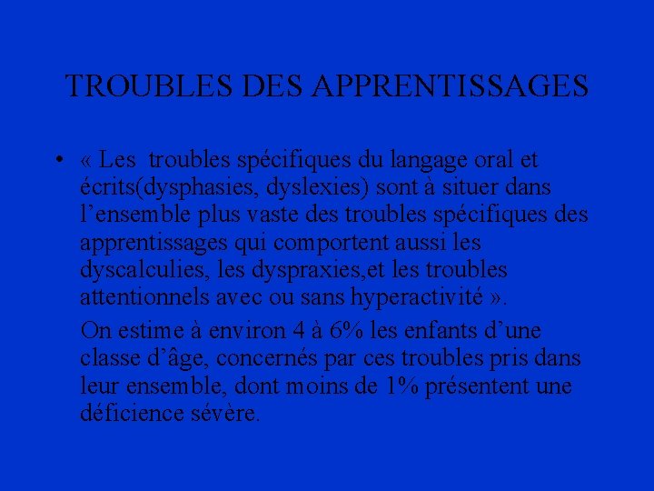 TROUBLES DES APPRENTISSAGES • « Les troubles spécifiques du langage oral et écrits(dysphasies, dyslexies)