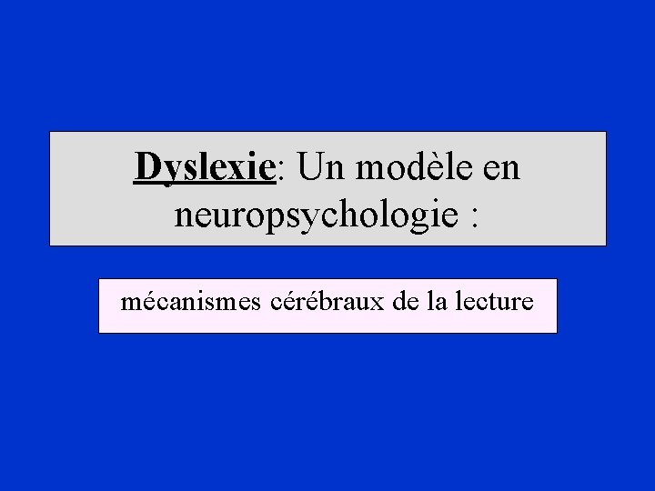 Dyslexie: Un modèle en neuropsychologie : mécanismes cérébraux de la lecture 