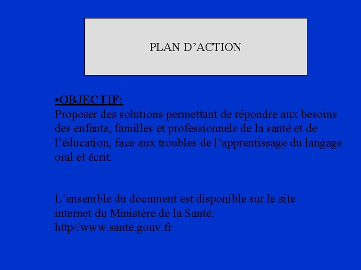 PLAN D’ACTION • OBJECTIF: Proposer des solutions permettant de répondre aux besoins des enfants,
