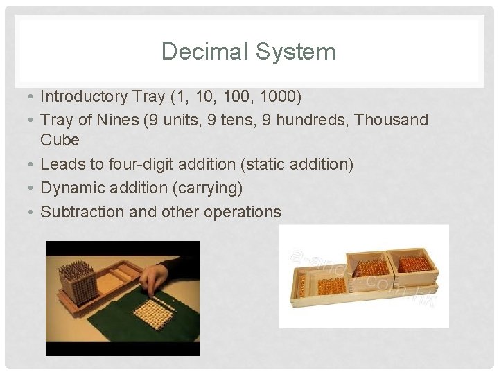 Decimal System • Introductory Tray (1, 100, 1000) • Tray of Nines (9 units,