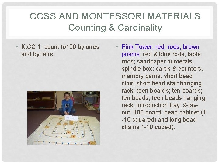 CCSS AND MONTESSORI MATERIALS Counting & Cardinality • K. CC. 1: count to 100