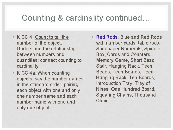 Counting & cardinality continued… • K. CC. 4: Count to tell the number of