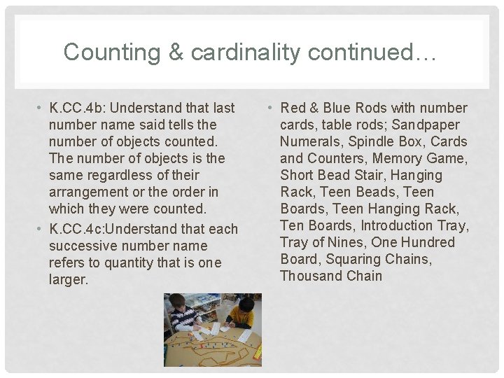 Counting & cardinality continued… • K. CC. 4 b: Understand that last number name