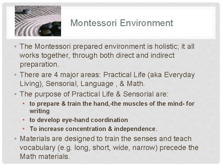 Montessori Environment • The Montessori prepared environment is holistic; it all works together, through