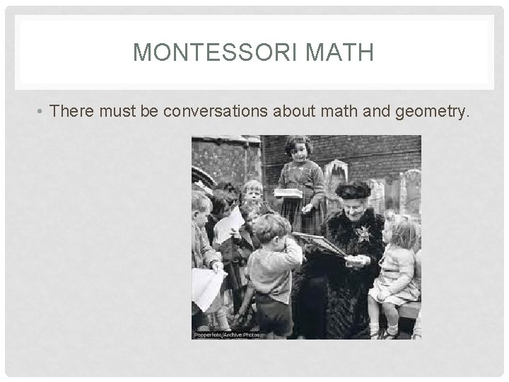 MONTESSORI MATH • There must be conversations about math and geometry. 