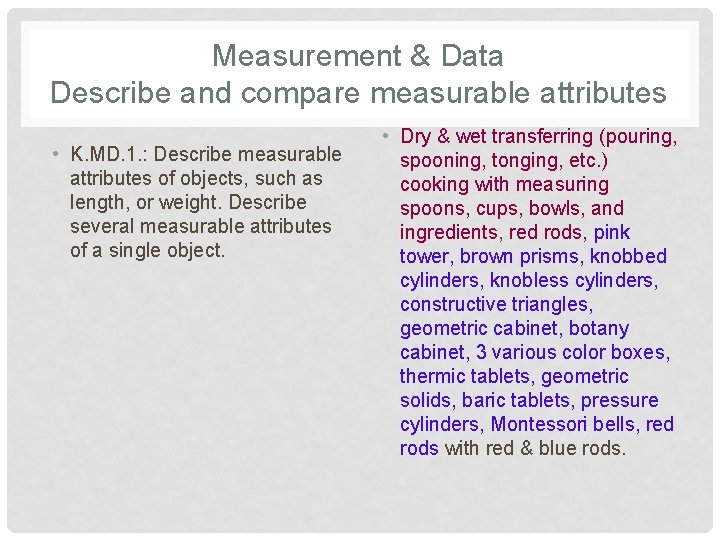 Measurement & Data Describe and compare measurable attributes • K. MD. 1. : Describe