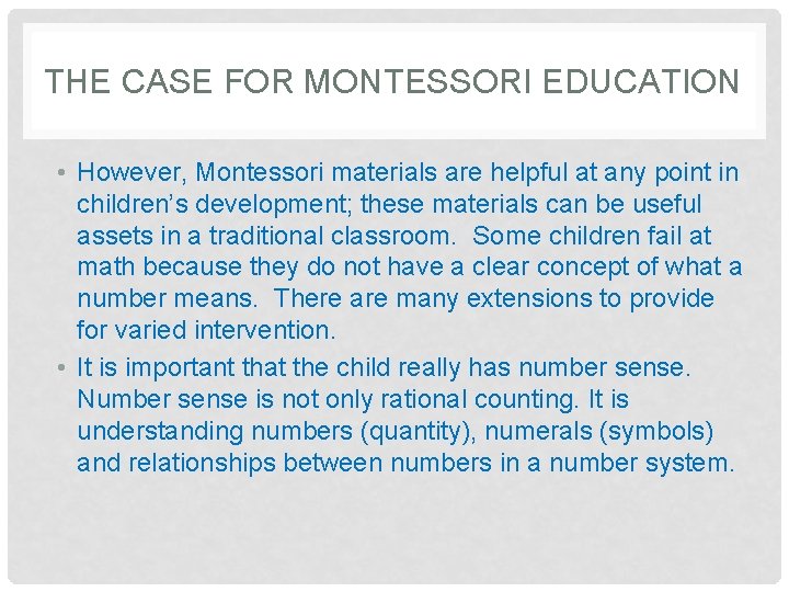 THE CASE FOR MONTESSORI EDUCATION • However, Montessori materials are helpful at any point