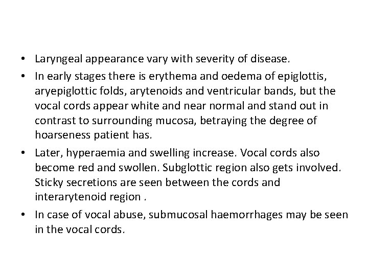  • Laryngeal appearance vary with severity of disease. • In early stages there