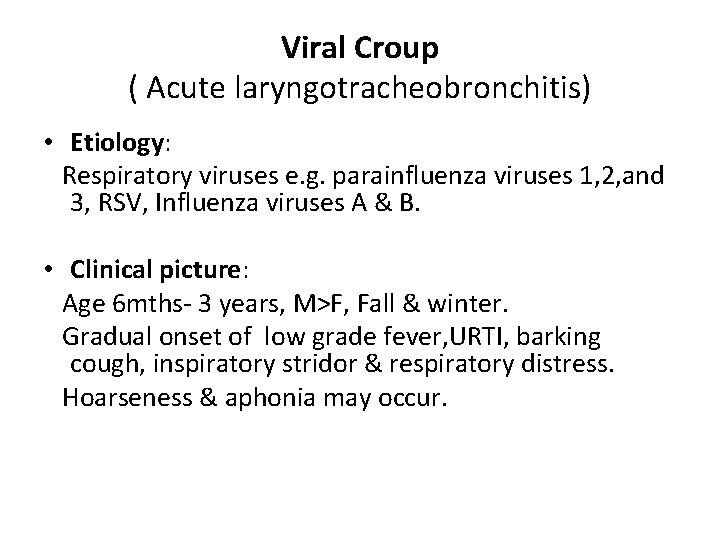 Viral Croup ( Acute laryngotracheobronchitis) • Etiology: Respiratory viruses e. g. parainfluenza viruses 1,