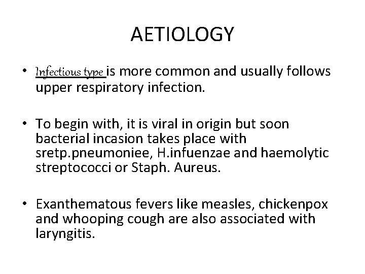 AETIOLOGY • Infectious type is more common and usually follows upper respiratory infection. •