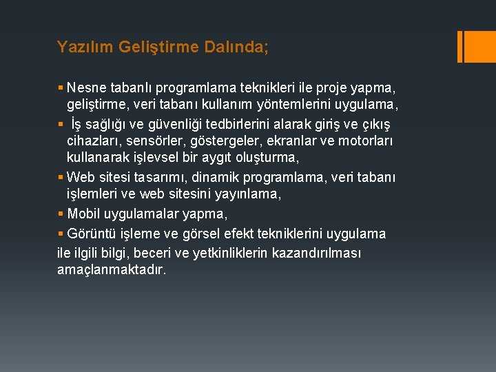 Yazılım Geliştirme Dalında; § Nesne tabanlı programlama teknikleri ile proje yapma, geliştirme, veri tabanı