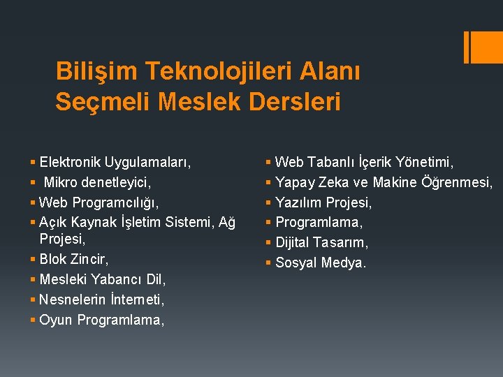 Bilişim Teknolojileri Alanı Seçmeli Meslek Dersleri § Elektronik Uygulamaları, § Mikro denetleyici, § Web