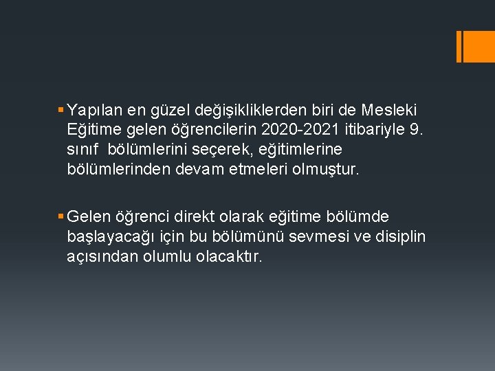 § Yapılan en güzel değişikliklerden biri de Mesleki Eğitime gelen öğrencilerin 2020 -2021 itibariyle