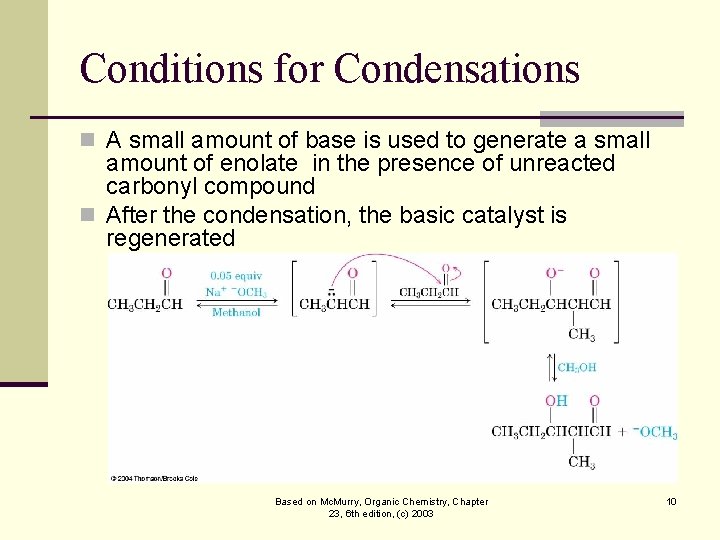Conditions for Condensations n A small amount of base is used to generate a