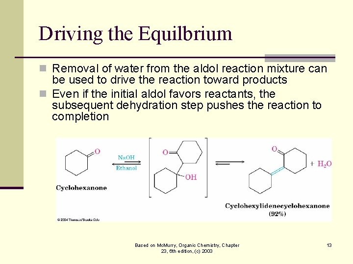 Driving the Equilbrium n Removal of water from the aldol reaction mixture can be