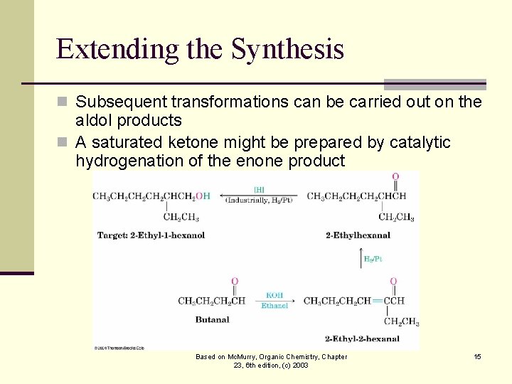 Extending the Synthesis n Subsequent transformations can be carried out on the aldol products