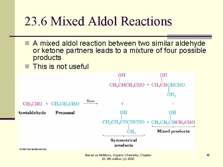 23. 6 Mixed Aldol Reactions n A mixed aldol reaction between two similar aldehyde