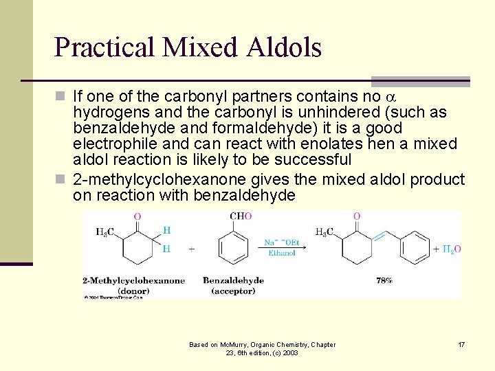 Practical Mixed Aldols n If one of the carbonyl partners contains no hydrogens and