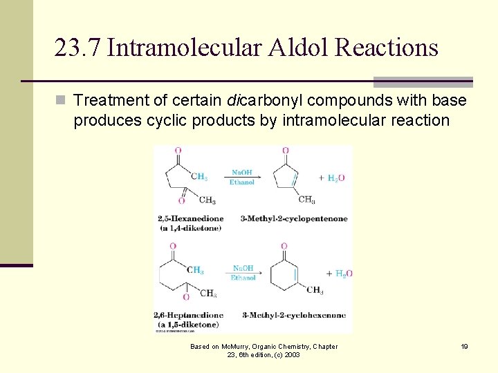 23. 7 Intramolecular Aldol Reactions n Treatment of certain dicarbonyl compounds with base produces