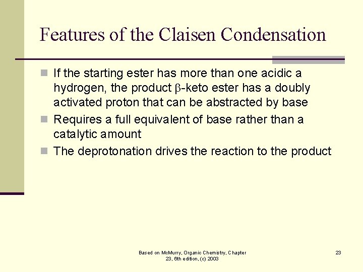 Features of the Claisen Condensation n If the starting ester has more than one