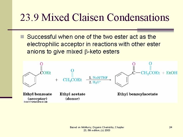 23. 9 Mixed Claisen Condensations n Successful when one of the two ester act