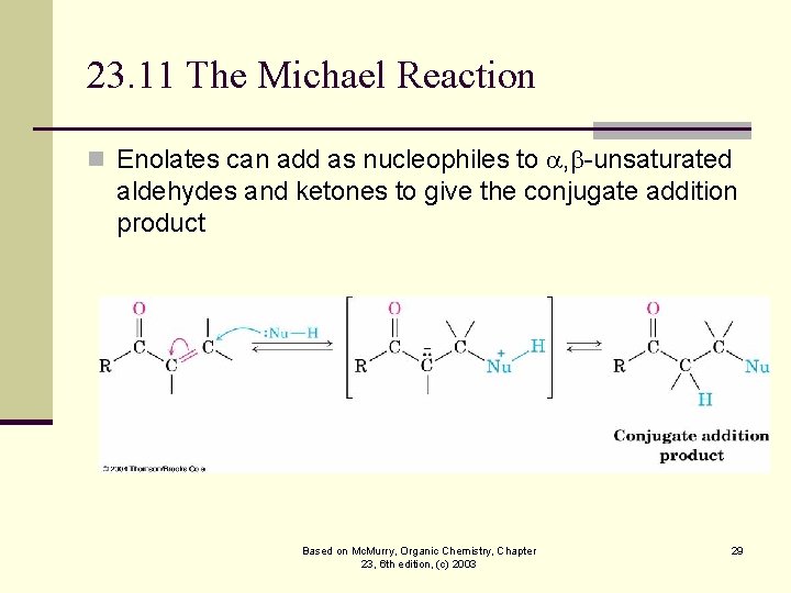 23. 11 The Michael Reaction n Enolates can add as nucleophiles to , -unsaturated