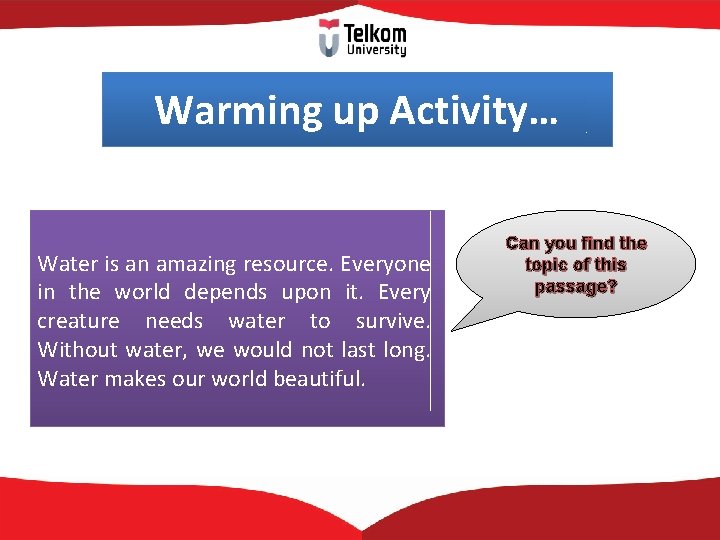 Warming up Activity… Water is an amazing resource. Everyone in the world depends upon