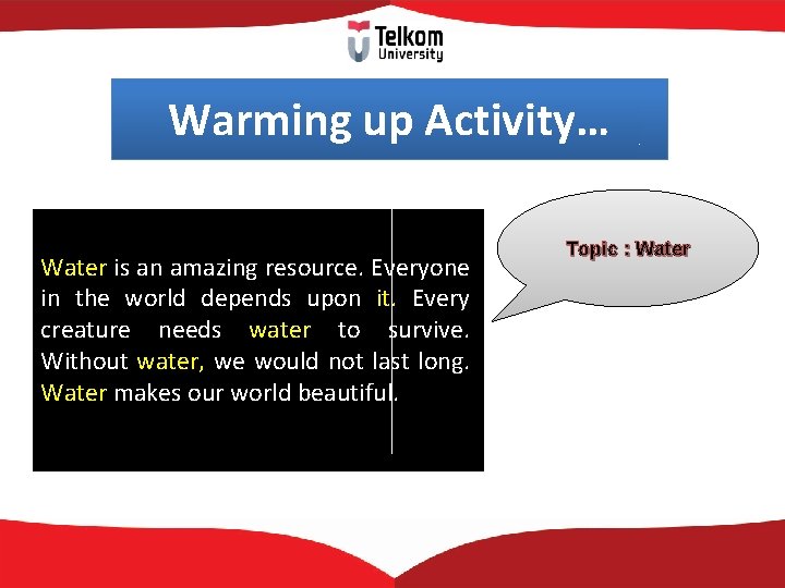 Warming up Activity… Water is an amazing resource. Everyone in the world depends upon