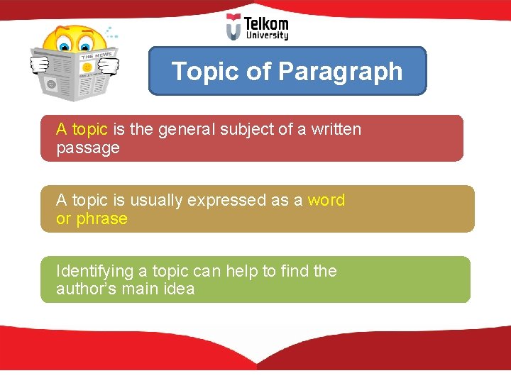 Topic of Paragraph A topic is the general subject of a written passage A