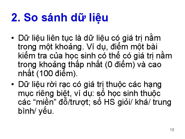 2. So sánh dữ liệu • Dữ liệu liên tục là dữ liệu có