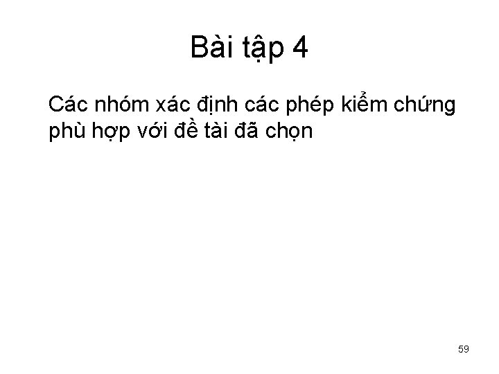 Bài tập 4 Các nhóm xác định các phép kiểm chứng phù hợp với