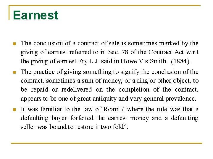 Earnest n The conclusion of a contract of sale is sometimes marked by the