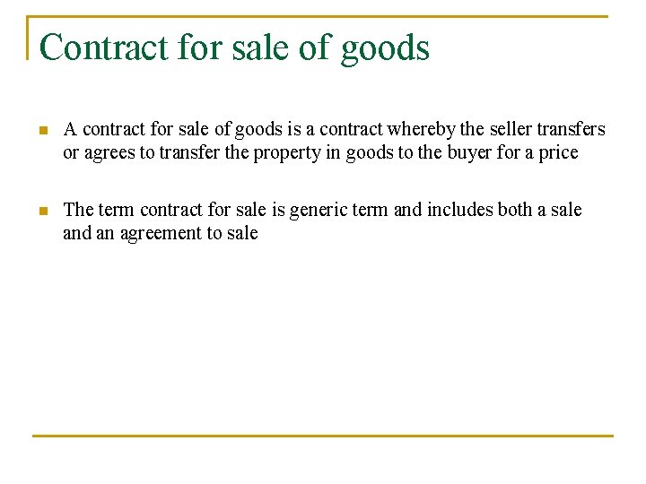 Contract for sale of goods n A contract for sale of goods is a