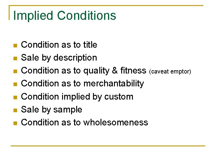 Implied Conditions n n n n Condition as to title Sale by description Condition